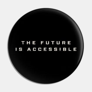 The Future is Accessible Cool Black Pin