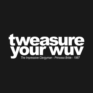 tweasure your wuv T-Shirt