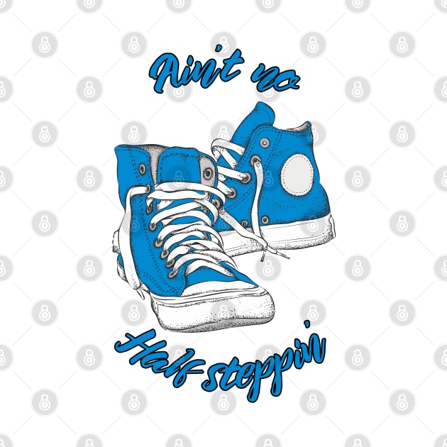 Ain't no Half Steppin' (Blue) by Skush™