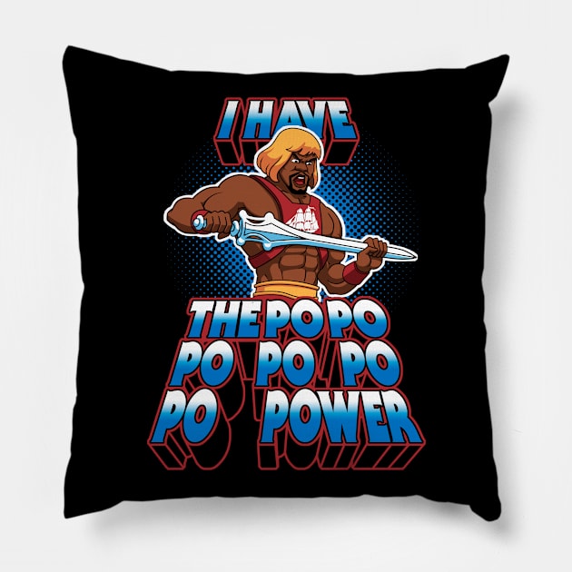 I have the PoPoPoPoPoPoPOWER Pillow by TheTeenosaur