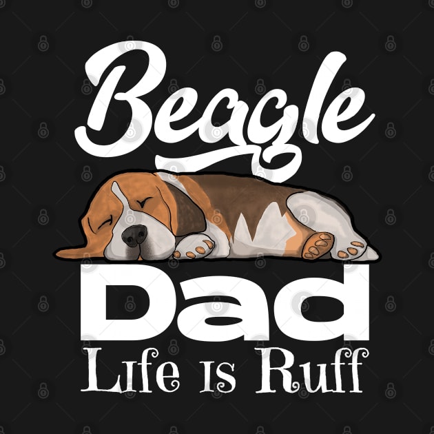 Beagle - Beagle Dad Life Is Ruff by Kudostees