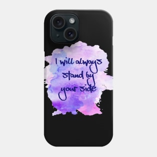 I will always stand by your side, gift for all lovers Phone Case