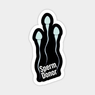 Sperm Donor - Spermatozoon - Semen Warriors Magnet