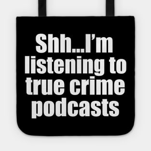 Funny True Crime Podcast Listener Tote