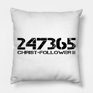 24/7/365 CHRIST-FOLLOWER - BLACK TEXT Pillow