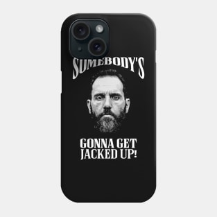 Somebody’s Gonna Get Jacked-up - Jack Smith Phone Case