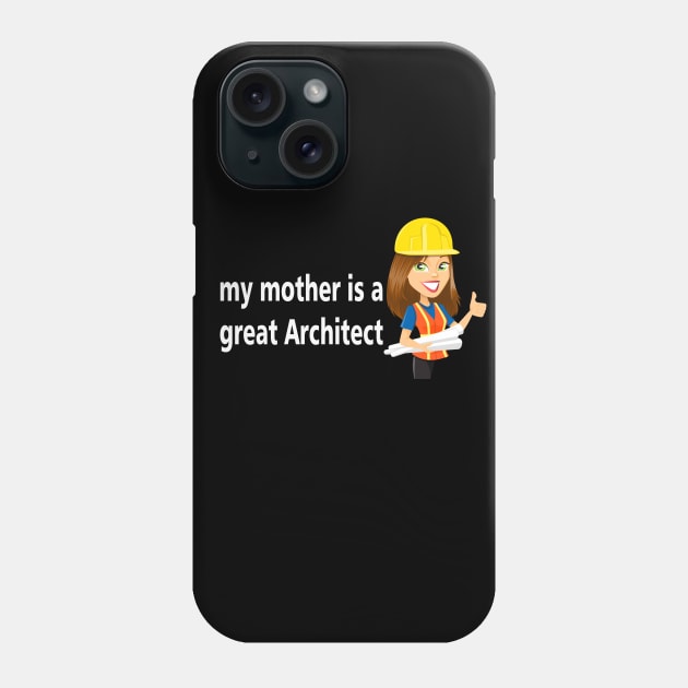 my mother is a great architect Phone Case by BUNGSTORE11