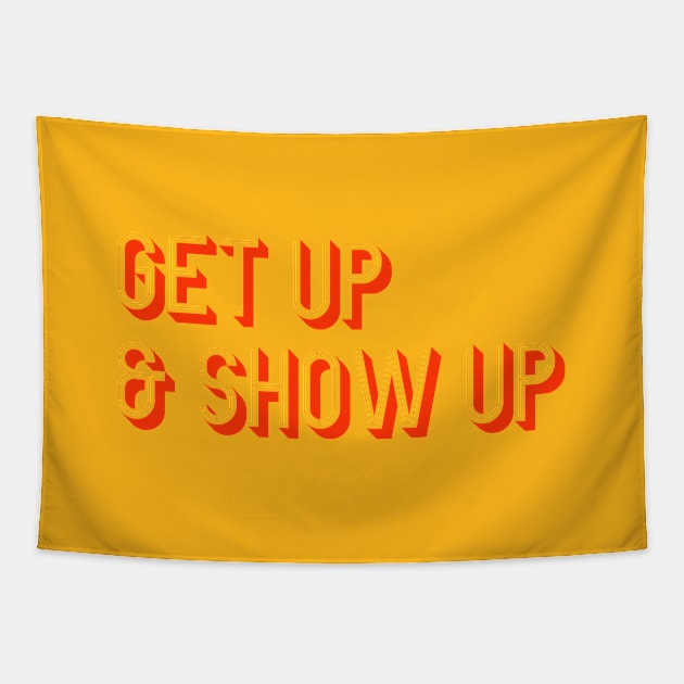 Get Up & Show Up Tapestry by calebfaires