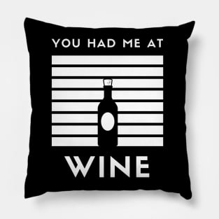 You Had Me At Wine - Funny Shirt Pillow