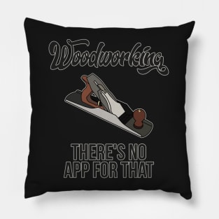 Woodworking There's No App For That Woodworker Pillow