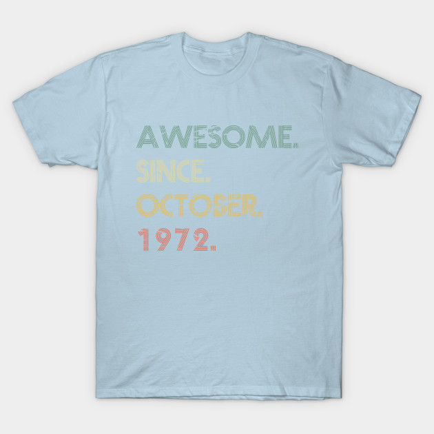 Disover Awesome Since October 1972 - Awesome Since October 1972 - T-Shirt