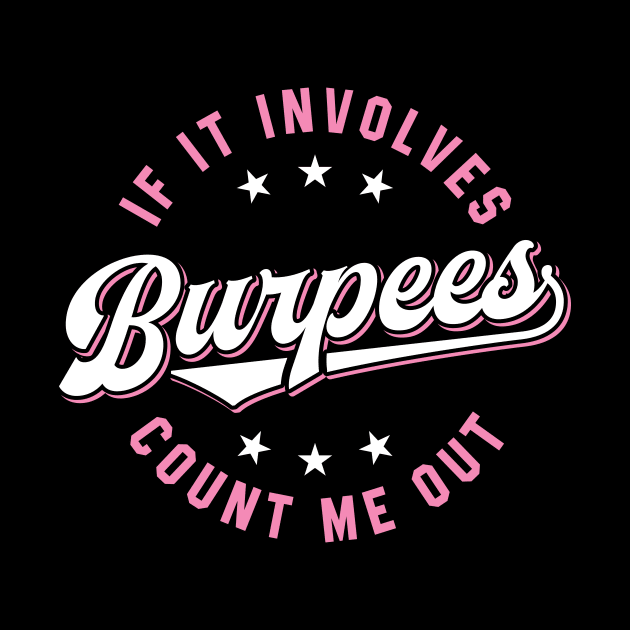 If It Involves Burpees Count Me Out (Pink) by brogressproject