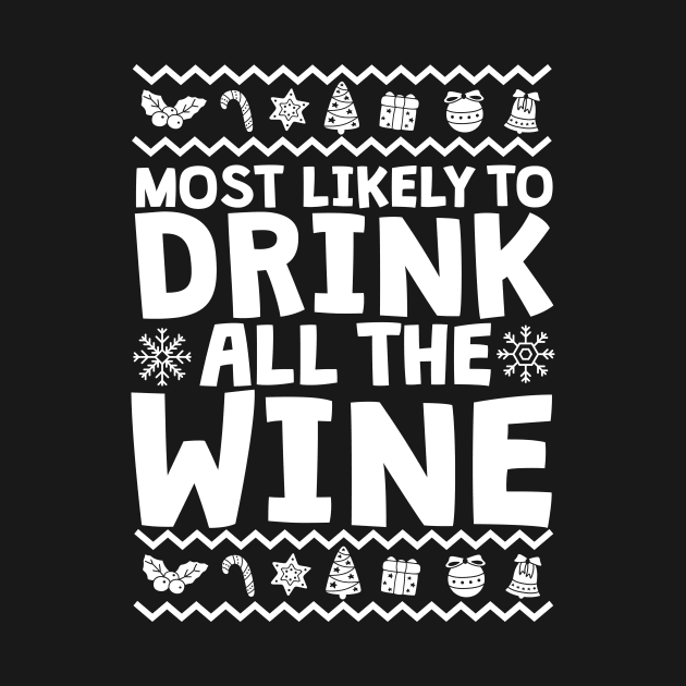 Most Likely To Drink All The Wine Ugly Christmas by thingsandthings