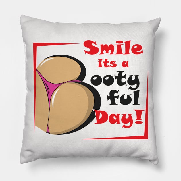 Smile It's A Bootyful Day! Pillow by Cards By Harris