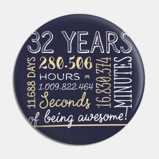 32nd Birthday Gifts - 32 Years of being Awesome in Hours & Seconds Pin