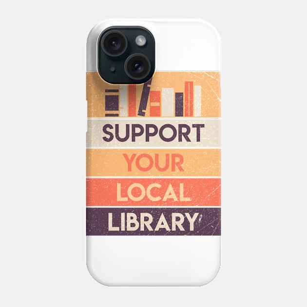 Support your local library Phone Case by Lunomerchedes