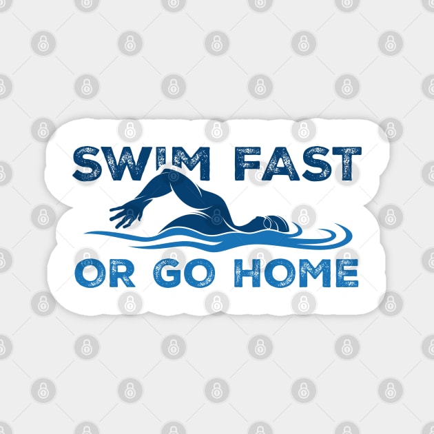 Swim Fast or go home - Swimming Quotes Magnet by Swimarts