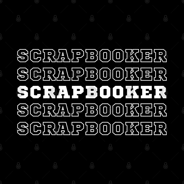 Scrapbooker. by CityTeeDesigns