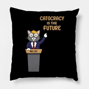 Catocracy Is The Future Pillow