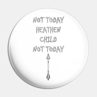 Funny Mom & Dad Quotes NOT TODAY HEATHEN NOT TODAY! Fun Gifts Pin