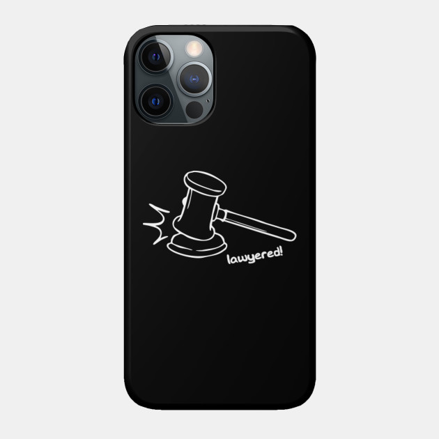 Lawyered - Lawyered - Phone Case