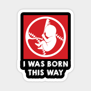 Baseball, i was born this way Magnet