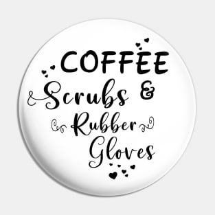 Coffee, Scrubs & Rubber Gloves Pin