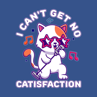 I Can't Get No Catisfaction Funny Cat T-Shirt