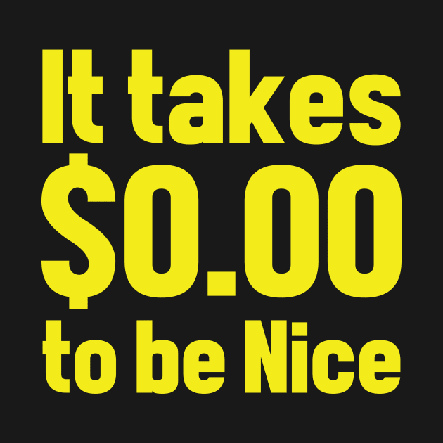 It takes 0 to be nice by Charith