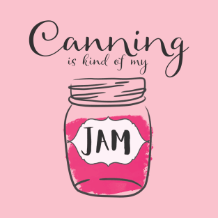 Canning is My Jam T-Shirt