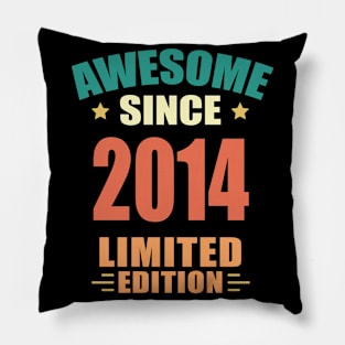 Awesome Since 2014 Limited Edition Birthday Gift Idea Pillow