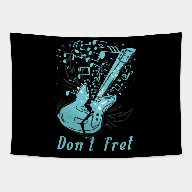 Don't Fret Guitar Lovers Guitarist guitar player gift for guitar player Tapestry by JayD World