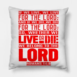 Whether We Live Or Die We Belong To The Lord Romans 14:8 Pillow