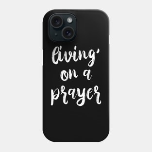 Living On a Prayer Phone Case