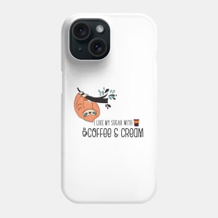 I like my sugar with coffee and cream... Phone Case