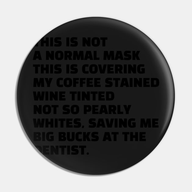 Funny Sarcastic Humor This Is Not A Normal FaceMask Saying Quote Wine Coffee Drinker Pin by gillys