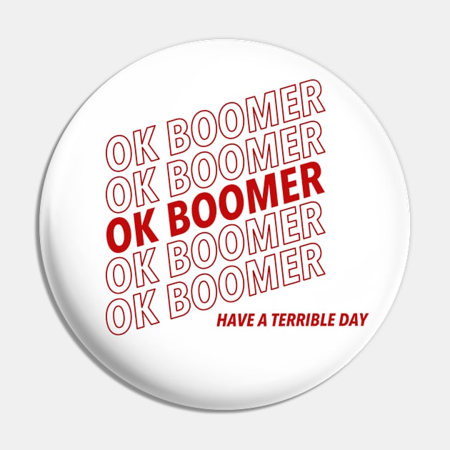 Ok Boomer (Have a Terrible Day) red Pin by djhyman