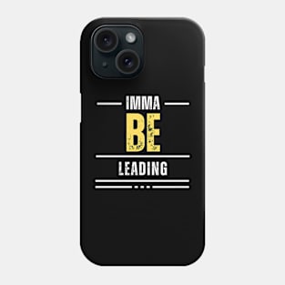 Imma Be Leading - White Yellow Typography Phone Case