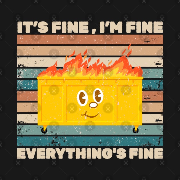 It's Fine I'm Fine Everything's Fine Dumpster On Fire by Can Photo