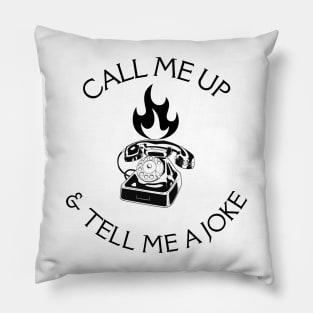 call me up and tell me a joke rotary phone Pillow