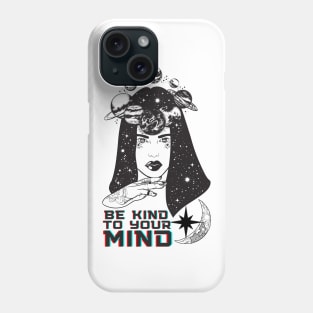 Be Kind To Your Mind Space Design - Mental Health Awareness Phone Case