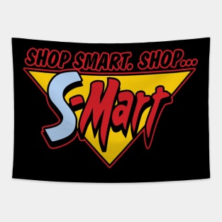 Shop Smart. Shop S-Mart. You got that? Tapestry