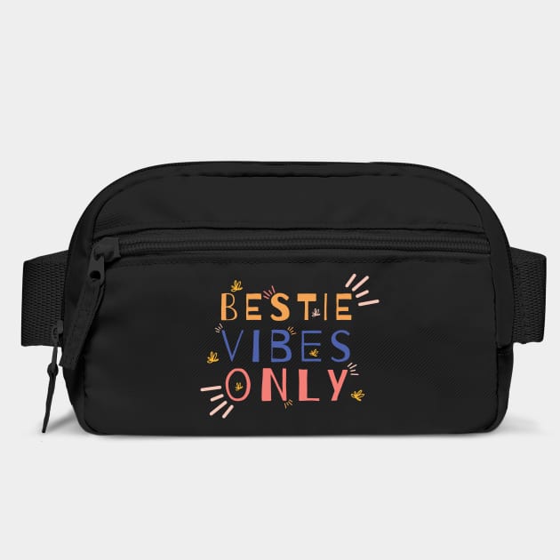 Bestie Vibes Only by Tshirtiz