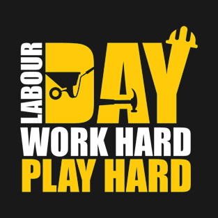 Labour Day Work Hard Play Hard T-Shirt