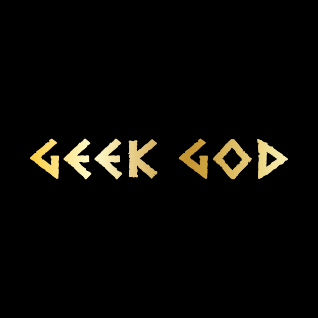 Geek God Humorous by ChicagoBoho