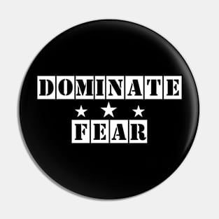 Dominate Fear Pin