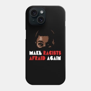 Make Racists Afraid Again Phone Case