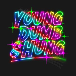 Young Dumb and Hung T-Shirt