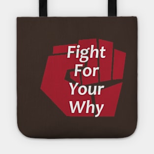 Fight for Your Why - Inspirational and Motivational - Positivity - Fight Tote