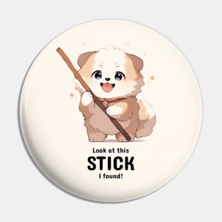 Look at this stick I found - Cute funny dog Pin